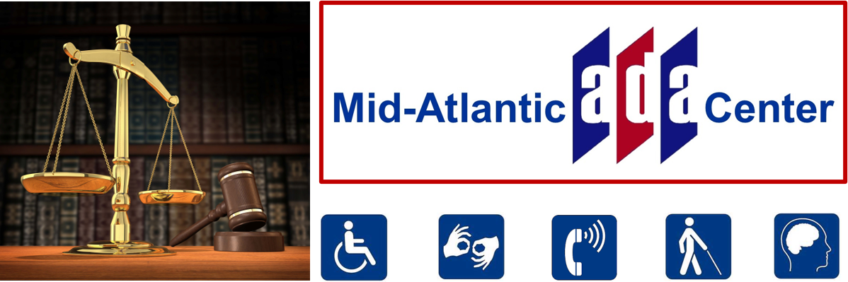 scales of justice with gavel, law books in background; Mid-Atlantic ADA Center logo with disability symbols (wheelchair user, interpreter, volume control telephone, white cane user, brain)