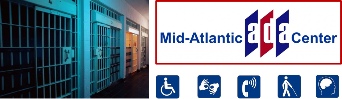 jail cells; Mid-Atlantic ADA Center with disability symbols (wheelchair user, interpreter, volume control telephone, white cane user, brain)